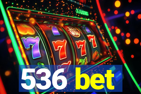 536 bet
